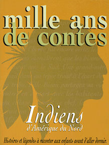 Mille ans de contes Indiens d'Amérique du nord