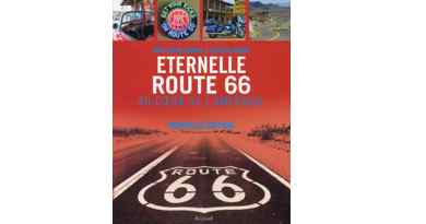 Eternelle Route 66, au cœur de l'Amérique